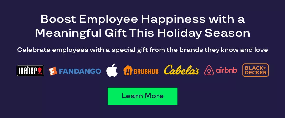 Boost Employee Happiness with a Meaningful Gift This Holiday Season. Celebrate employees with a special gift from the brands they know and love.