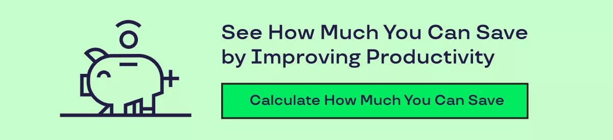 See How Much You Can Save by Improving Employee Productivity. Calculate How Much You Can Save. 