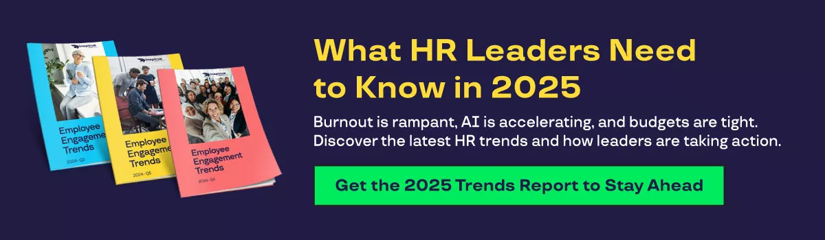 What HR Leaders Need to Know in 2025. Burnout is rampant, AI is accelerating, and budgets are tight. Discover the latest HR trends and how leaders are taking action. Get the 2025 HR Trends report to Stay Ahead. 